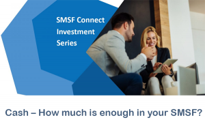 Cash – how much is enough in your SMSF?